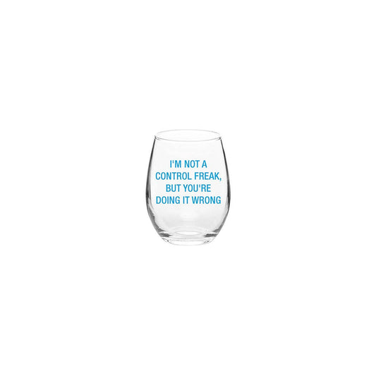 I'm not a control freak Wine Glass