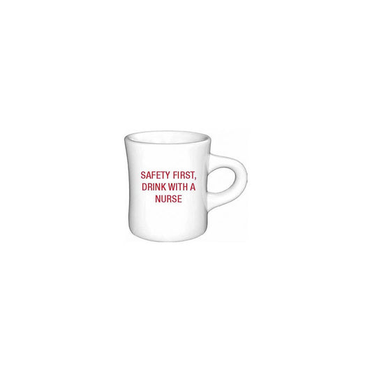 Safety First, drink with a nurse. Diner Mug