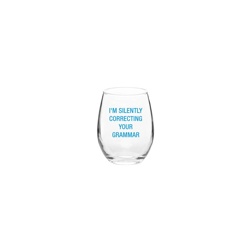 I'm silently correcting your grammar Wine Glass