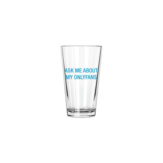 Ask me about my Onlyfans. Pint Glass