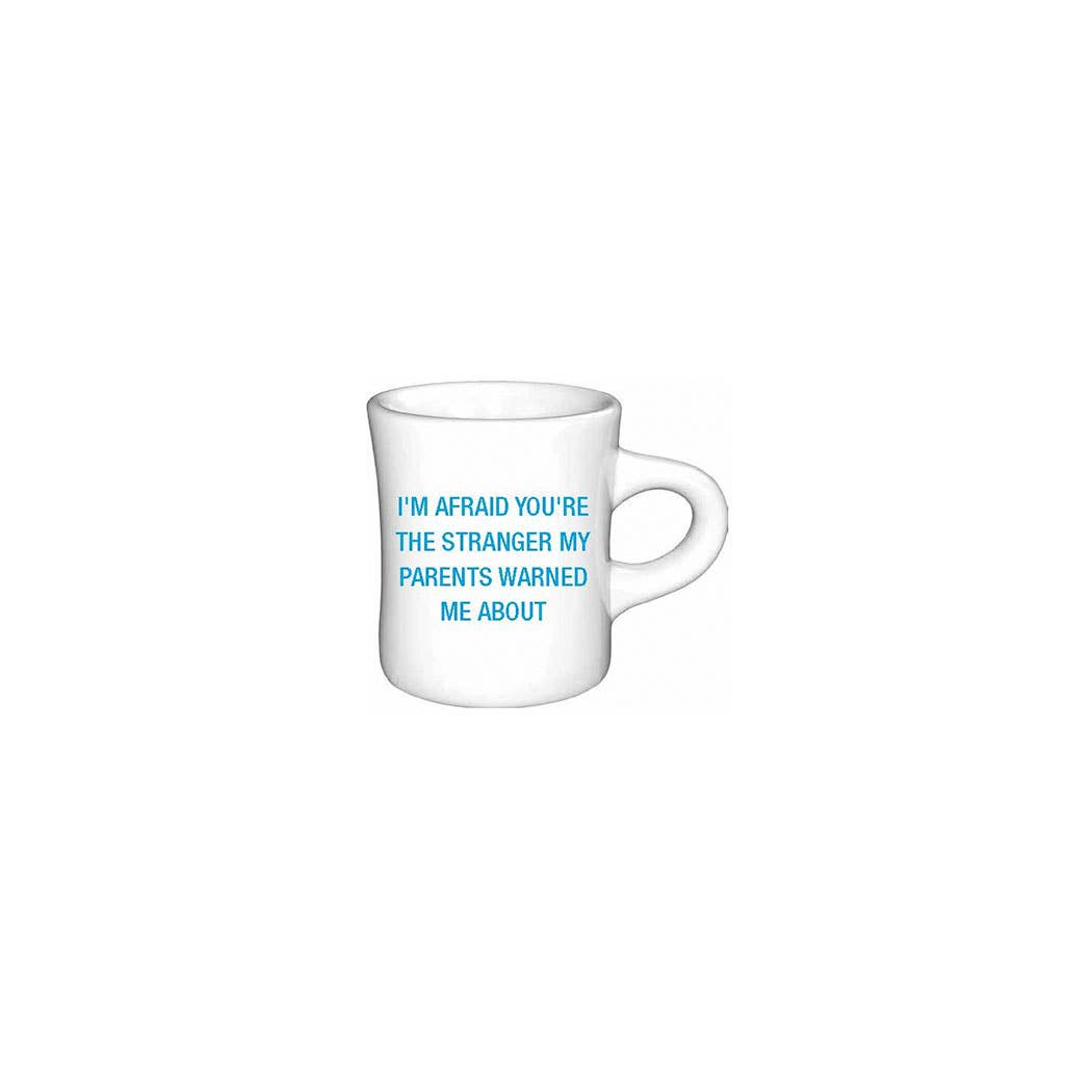 You're the stranger my parents warned me about Diner Mug