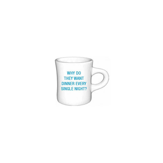 Why do they want dinner every single night? Diner Mug