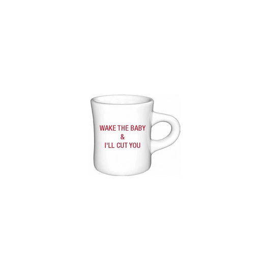 Wake the baby & I'll hurt you. Diner Mug