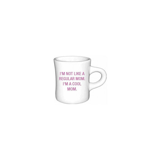 I'm not like a regular mom.  I'm a cool mom. Diner Mug