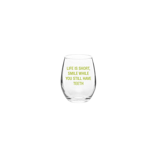 Life is short, smile while you still have teeth. Wine Glass