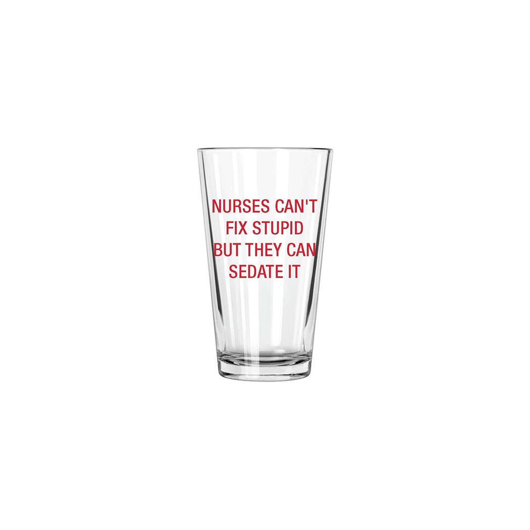 Nurses can't fix stupid but they can sedate it Pint Glass