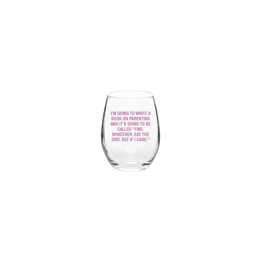 I'm going to write a book on parenting Wine Glass