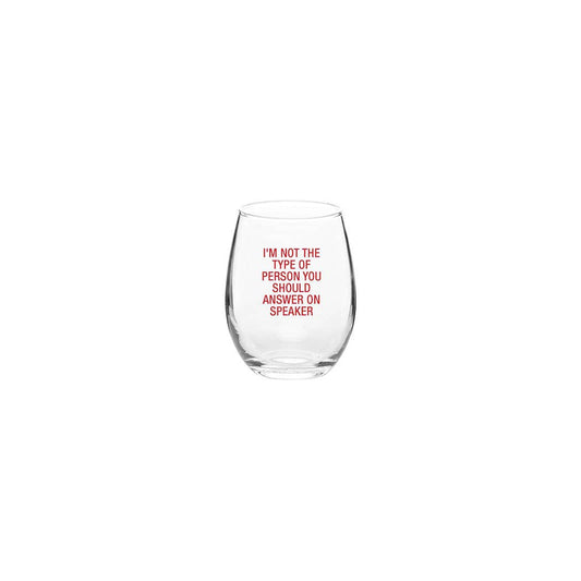 I'm not the type of person Wine Glass