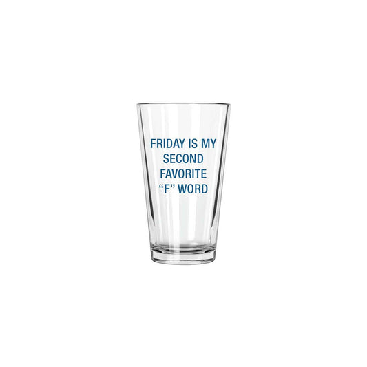 Friday is my second favorite F word. Pint Glass