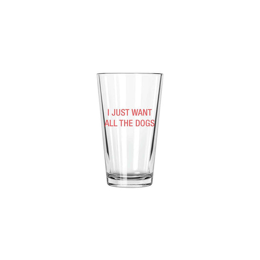 I just want all the dogs. Pint Glass