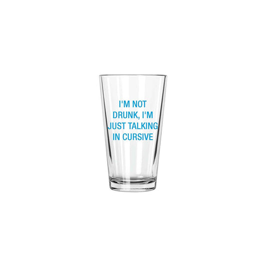 I'm not drunk, I'm just talking in cursive. Pint Glass