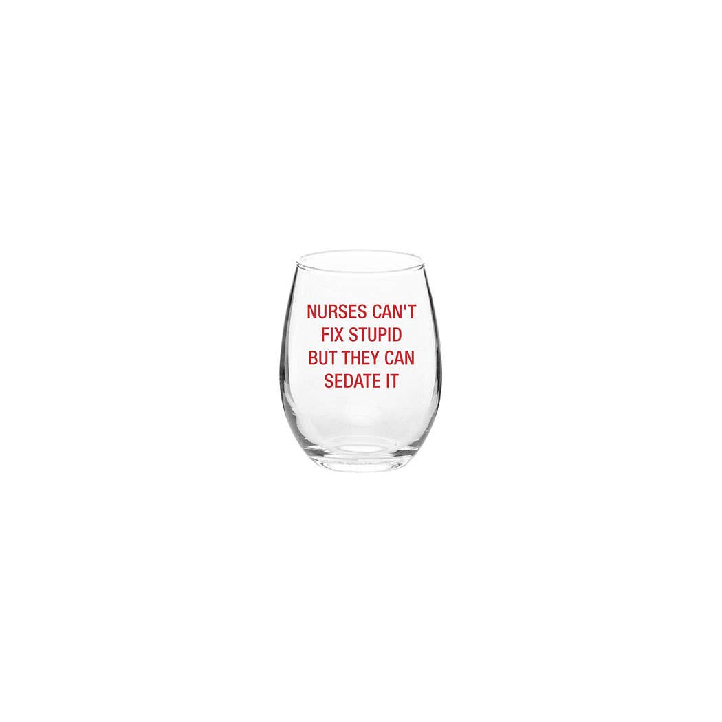 Nurses can't fix stupid but they can sedate it Wine Glass