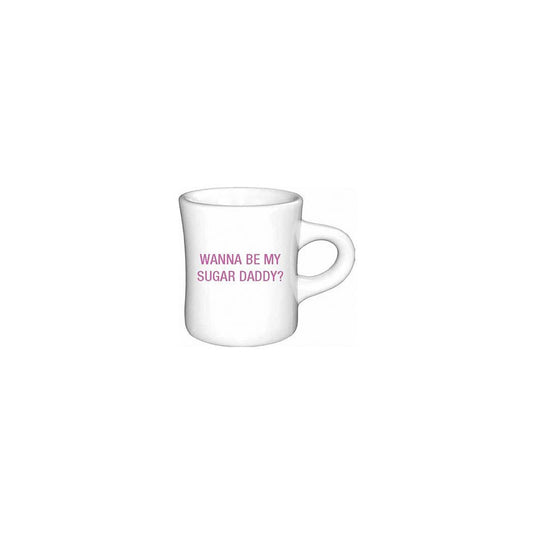 Wanna be my sugar daddy? Diner Mug