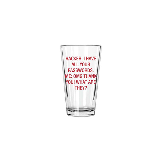 Hacker: I have all your passwords. Pint Glass