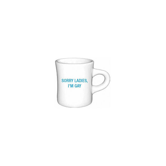 Sorry Ladies, I'm Gay Diner Mug