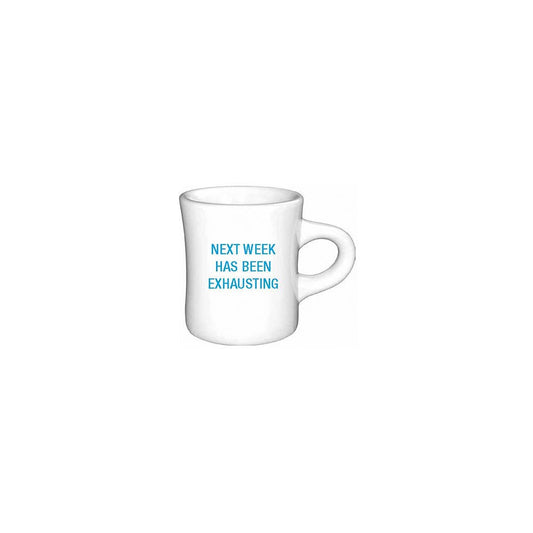 Next Week Has Been Exhausting Diner Mug