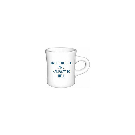 Over the hill and halfway to hell. Diner Mug