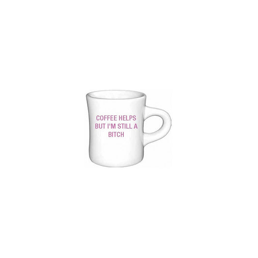 Coffee Helps But I'm Still a Bitch Diner Mug