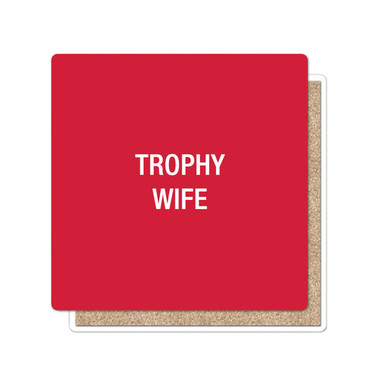 Trophy Wife Coaster