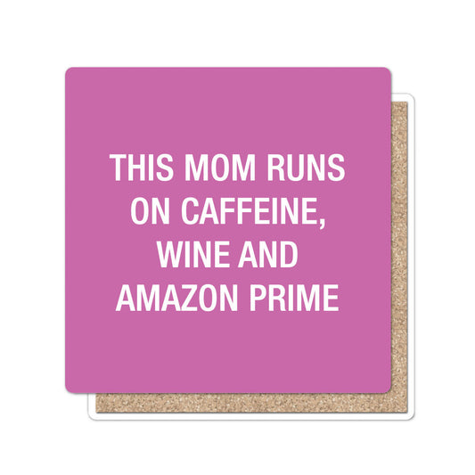 This mom runs on caffeine, wine and Amazon Prime Coaster