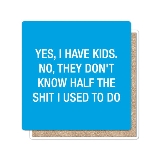 Yes, I have kids. Coaster