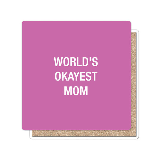 World's Okayest Mom Coaster