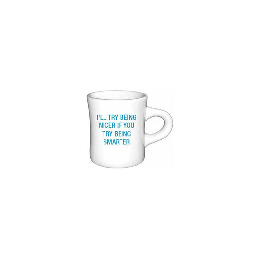 I'll try being nicer if you try being smarter. Diner Mug