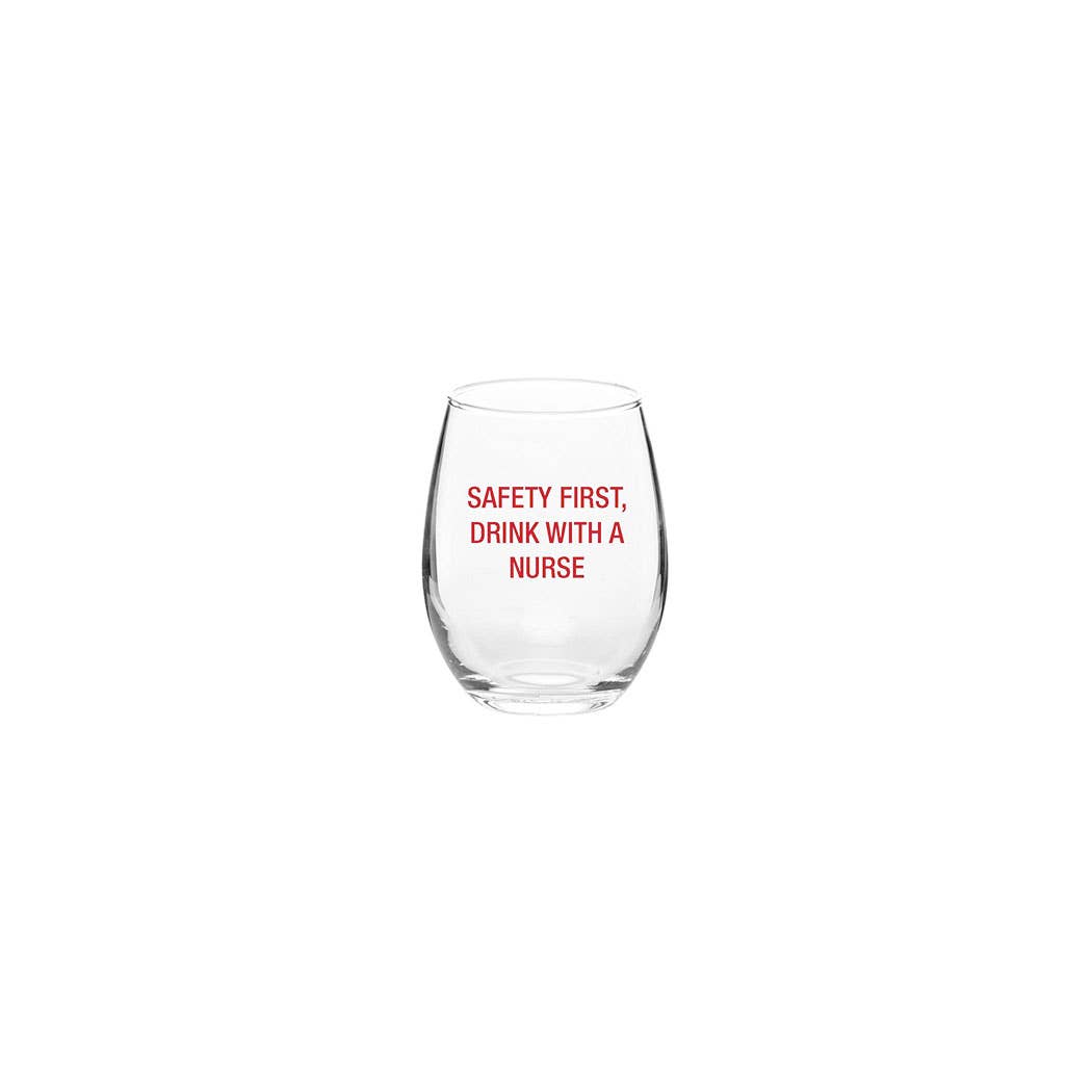 Safety First, drink with a nurse. Wine Glass