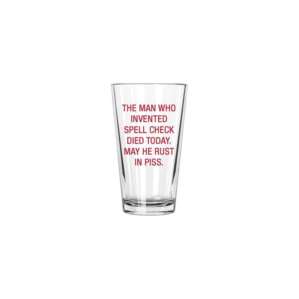 The man who invented spell check died today. Pint Glass