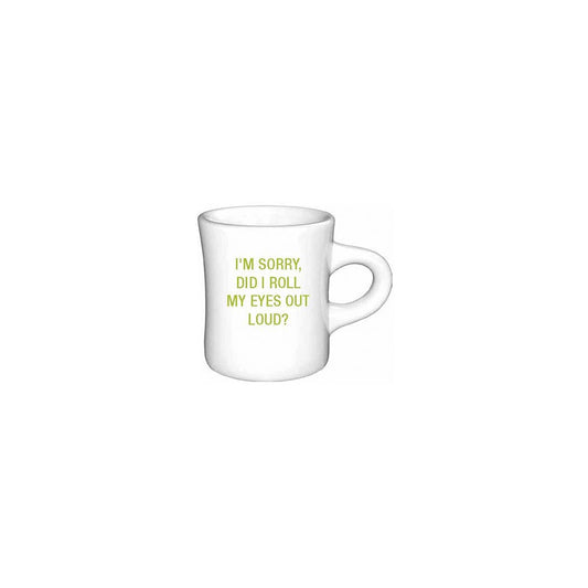 I'm sorry, did I roll my eyes out loud? Diner Mug