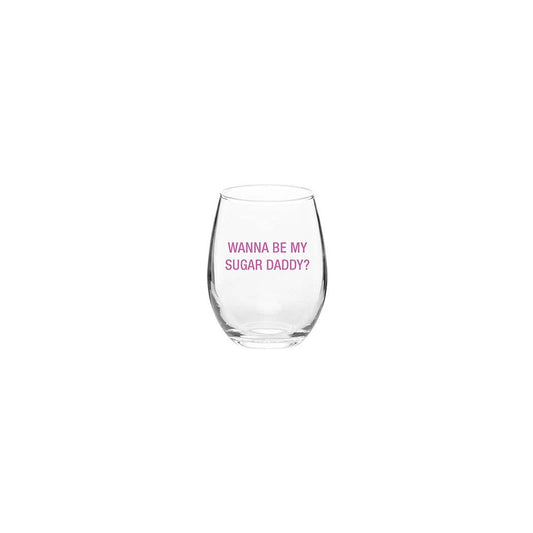 Wanna be my sugar daddy? Wine Glass