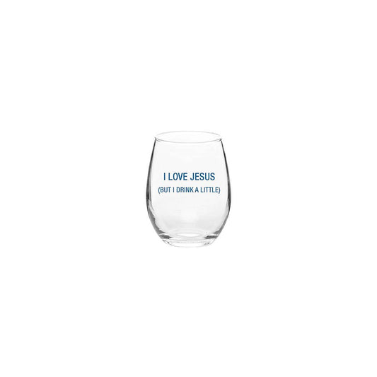 I Love Jesus (but I drink a little) Wine Glass