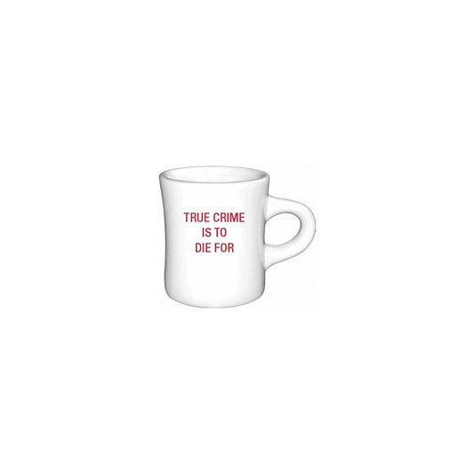 True Crime is to Die For Diner Mug