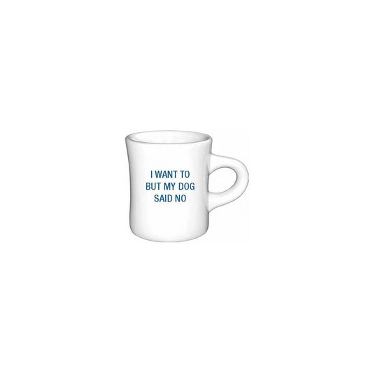 I want to but my dog said no. Diner Mug