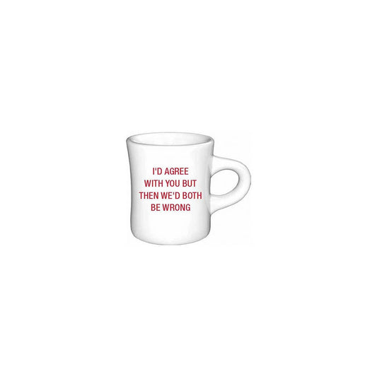 I'd agree with you but then we'd both be wrong. Diner Mug