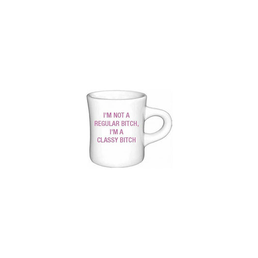 I'm Not A Regular Bitch, I'm A Classy Bitch Diner Mug